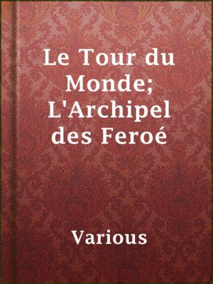 cover image of Le Tour du Monde; L'Archipel des Feroé